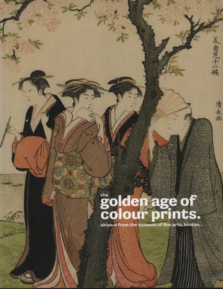 Stock ID #214867 The Golden Age of Colour Prints Ukiyo-e from the Museum of Fine Arts, Boston....