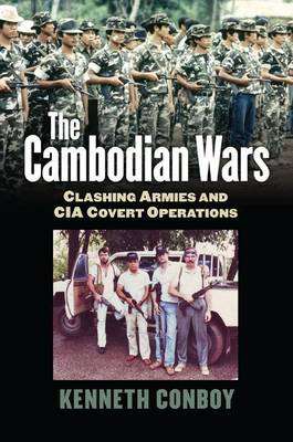 Stock ID #214871 The Cambodian Wars. Clashing Armies and CIA Covert Operations. KENNETH CONBOY