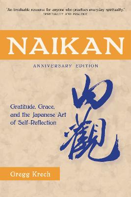 Stock ID #214887 Naikan. Gratitude, Grace, and the Japanese Art of Self-Reflection. GREGG KRECH