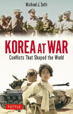 Stock ID #214919 Korea at War. Conflicts That Shaped the World. MICHAEL J. SETH