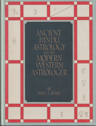 Stock ID #214969 Ancient Hindu Astrology for the Modern Western Astrologer. JAMES T. BRAHA