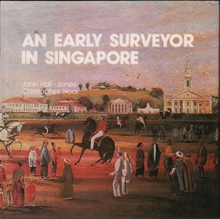 Stock ID #214973 An Early Surveyor in Singapore. John Turnbull Thomson in Singapore 1841-1853....
