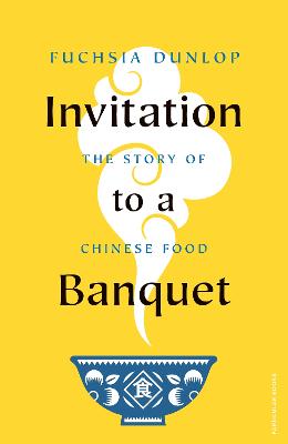 Stock ID #214989 Invitation to a Banquet. The Story of Chinese Food. FUCHSIA DUNLOP.