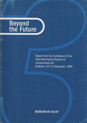 Stock ID #215076 Beyond the Future. Papers from the Third Asia-Pacific Trienniel of Contemporary...