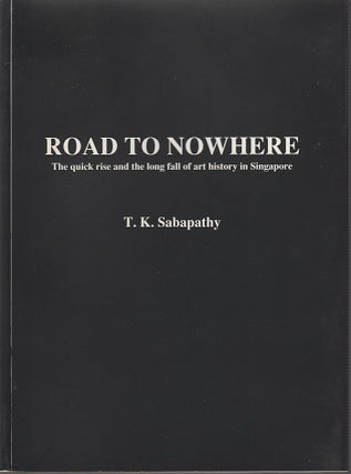 Stock ID #215077 Road to Nowhere: The quick rise and the long fall of art history in Singapore....
