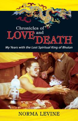 Stock ID #215156 Chronicles of Love & Death. My Years with the Lost Spiritual King of Bhutan....