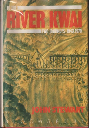 Stock ID #215198 To The River Kwai. Two Journeys 1943,1979. JOHN STEWART