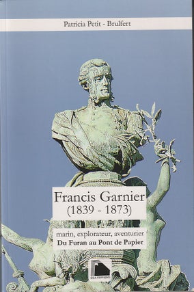 Stock ID #215203 Francis Garnier (1839 -1873), marin, explorateur, aventurier. Du Furan au Pont...