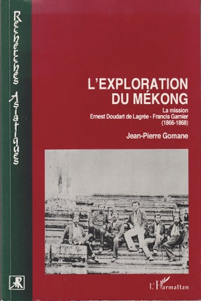 Stock ID #215208 L'exploration du Mekong. La mission Ernest Doudart de Lagree - Francis Garnier...