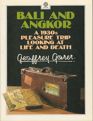 Stock ID #215298 Bali and Angkor. A 1930s Pleasure Trip Looking at Life and Death. GEOFFREY GORER.