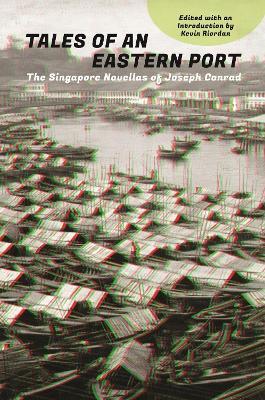 Stock ID #215336 Tales of an Eastern Port. The Singapore Novellas of Joseph Conrad. JOSEPH CONRAD