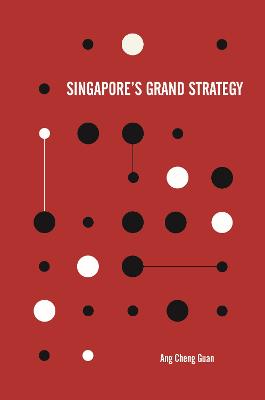 Stock ID #215338 Singapore's Grand Strategy. CHENG GUAN ANG
