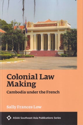 Stock ID #215347 Colonial Law Making. Cambodia under the French. SALLY FRANCES LOW