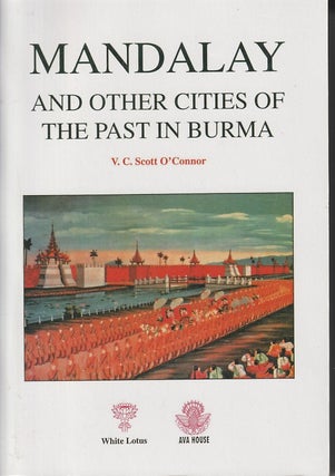 Stock ID #215349 Mandalay and other Cities of the Past in Burma. V. C. SCOTT O'CONNOR