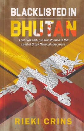 Stock ID #215454 Blacklisted in Bhutan. Love Lost and Love Transformed in the Land of Gross...