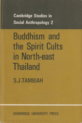 Stock ID #215529 Buddhism and the Spirit Cults in North-East Thailand. S. J. TAMBIAH