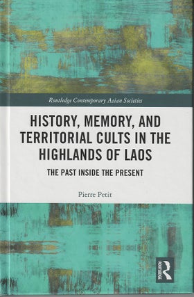 Stock ID #215583 History, Memory, and Territorial Cults in the Highlands of Laos. PIERRE PETIT
