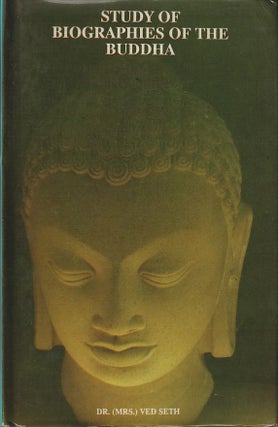 Stock ID #215592 Study of Biographies of the Buddha. Based on Pali and Sanskrit Sources. VED SETH