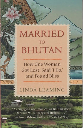 Stock ID #215615 Married to Bhutan. How One Woman Got Lost, Said "I Do," and Found Bliss. LINDA...