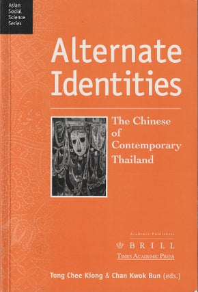 Stock ID #215621 Alternate Identities. The Chinese of Contemporary Thailand. TONG CHEE KIONG AND...