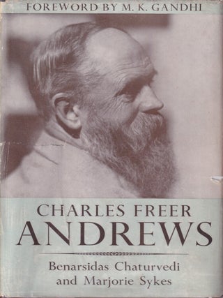 Stock ID #215733 Charles Freer Andrews. A Narrative. BENARSIDAS AND MARJORIE SYKES CHATURVEDI