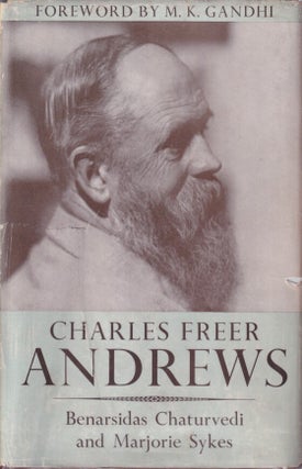 Stock ID #215733 Charles Freer Andrews. A Narrative. BENARSIDAS AND MARJORIE SYKES CHATURVEDI