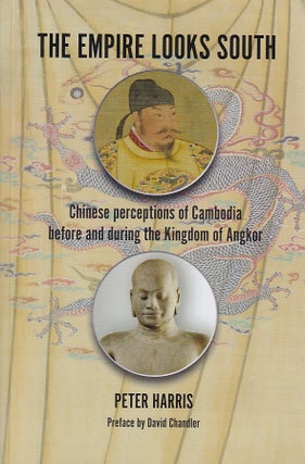 Stock ID #215740 The Empire Looks South. Chinese Perceptions of Cambodia Before and During the...