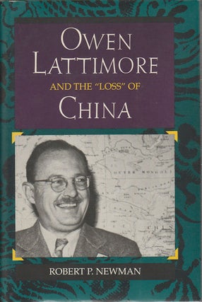 Stock ID #215747 Owen Lattimore and the "Loss" of China. ROBERT P. NEWMAN