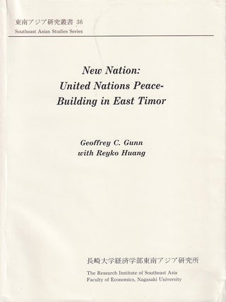 Stock ID #215785 New Nation: United Nations Peace-Building in East Timor. GEOFFREY C. GUNN, REYKO...