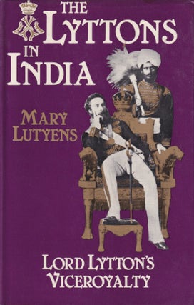 Stock ID #215794 The Lyttons in India. An Account of Lord Lytton's Viceroyalty. 1876-1880. MARY...