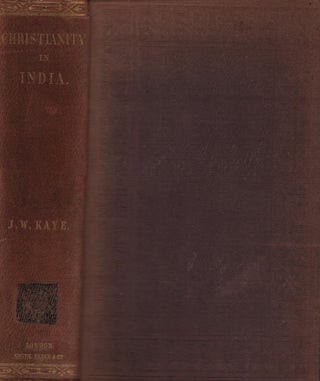 Stock ID #215809 Christianity in India: An Historical Narrative. JOHN WILLIAM KAYE