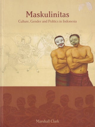 Stock ID #215815 Maskulinitas. Culture, Gender and Politics in Indonesia. MARSHALL CLARK