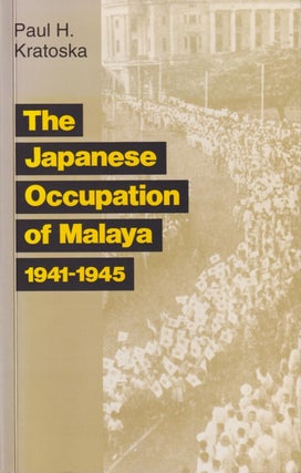 Stock ID #215821 The Japanese Occupation of Malaya. A Social and Economic History. PAUL H. KRATOSKA