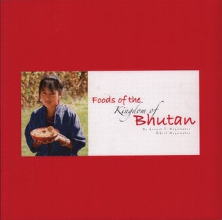 Stock ID #215856 Foods of the Kingdom of Bhutan. ERNEST T. NAGAMTSU, AND ERIK NAGAMATSU