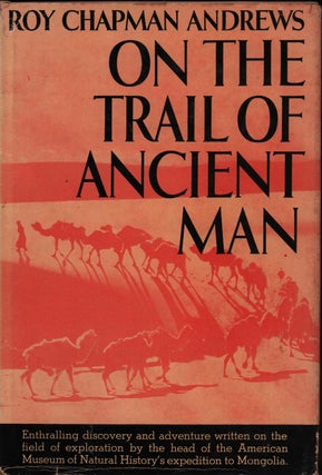 Stock ID #215873 On the Trail of Ancient Man: A Narrative of the Field Work of the Central...