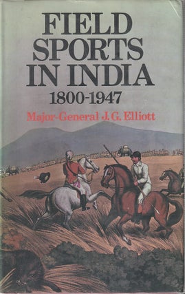 Stock ID #215885 Field Sports in India 1800 -1947. MAJOR-GENERAL J. G ALLIOTT