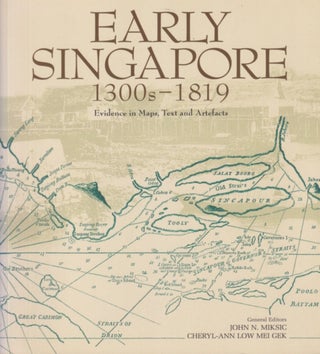 Stock ID #215908 Early Singapore. 1300s - 1819. Evidence in Maps, Text and Artefacts. JOHN N....
