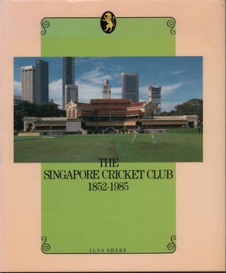 The Singapore Cricket Club. 1852-1985. SINGAPORE CRICKET CLUB.