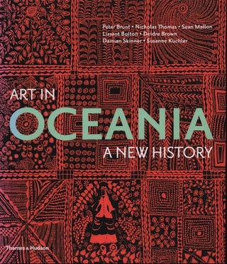 Stock ID #215940 Art in Oceania. A New History. PETER BRUNT, LISSANT BOLTON, SEAN MALLON,...
