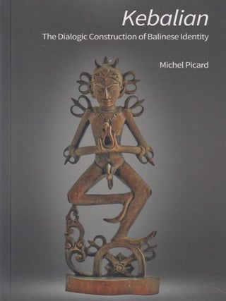 Stock ID #215947 Kebalian. The Dialogic Construction of Balinese Identity. MICHEL PICARD