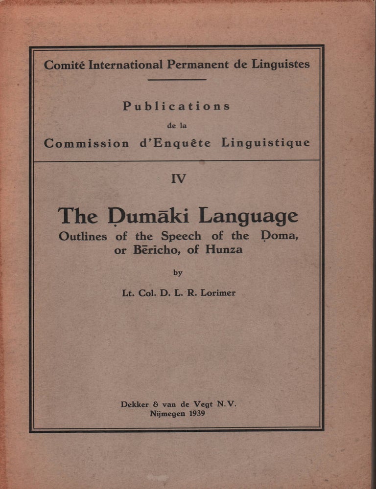 Stock ID #215987 The Dumaki Language: Outlines of the Speech of the Doma, or Bericho, of Hunza (Comit&eacute; international permanent de linguistes. Publications de la Commission d'Enqu&ecirc;te Linguistique). D. L. R. LORIMER.