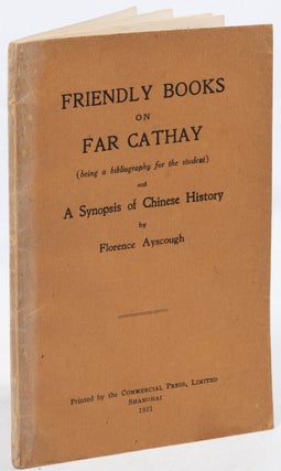 Stock ID #216194 Friendly Books on Far Cathay (Being a Bibliography for the Student) and A...
