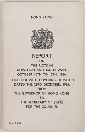 Stock ID #216195 Report on the Riots in Kowloon and Tsuen Wan, October 10th to 12th, 1956,...