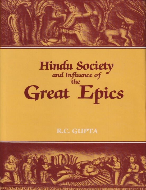 Stock ID #216224 Hindu Society and Influence of the Great Epics. R. C GUPTA.
