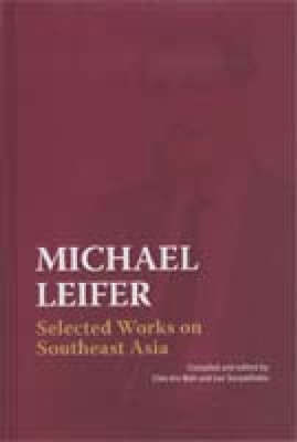 Stock ID #216271 Michael Leifer. Selected Works on Southeast Asia. AND LEO SURYADINATA CHIN KIN WAH
