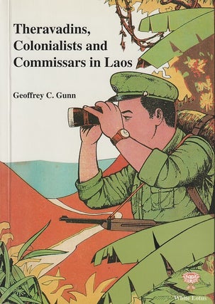Stock ID #216312 Theravadins, Colonialists and Commissars in Laos. GEOFFREY C. GUNN