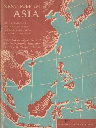 Stock ID #216421 Next Step in Asia. JOHN K. FAIRBANK, AND WILLIAM L. HOLLAND, EDWIN O....
