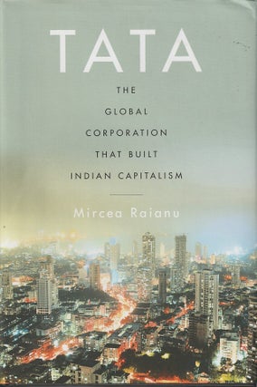 Stock ID #216514 Tata. The Global Corporation That Built Indian Capitalism. MIRCEA RAIANU