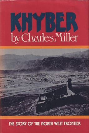 Stock ID #216626 Khyber. The Story of the North West Frontier. CHARLES MILLER
