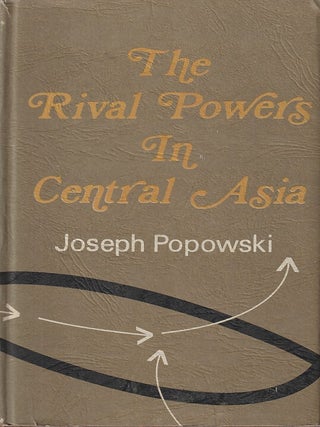 Stock ID #216633 The Rival Powers in Central Asia. JOSEPH POPOWSKI